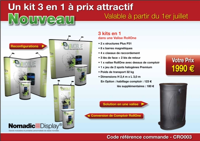 Stand Parapluie Promo Nomadic Un kit 3 en 1 à prix attractif. Valable à partir du 1er juillet. 3 kits en 1 dans une Valise RollOne: - 2 x structure Plus P31, 8 x barres magnétiques, 4 x ciseaux de raccordement, 3 lés de face + 2lés de retour, 1 x valise RollOne avec dessus de comptoir, 1 x jeu de 2 spots halogènes Premium, Poids de transport 32kg, Dimensions H 2,4 m x L 3,0 m. En Option: habillage comptoir: 123 €, lés supplémentaires: 180 €. Votre Prix: 1990 €.